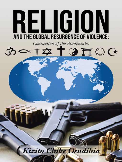 Title details for Religion and the Global Resurgence of Violence by Kizito Chike Osudibia - Available